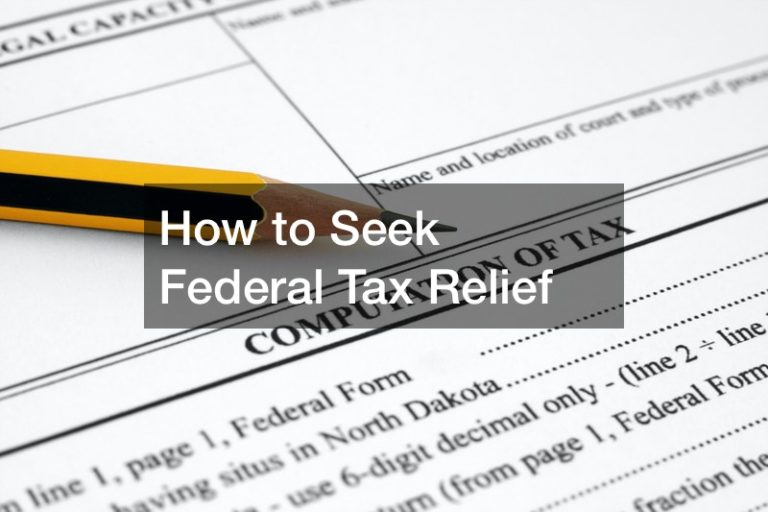 How to Seek Federal Tax Relief