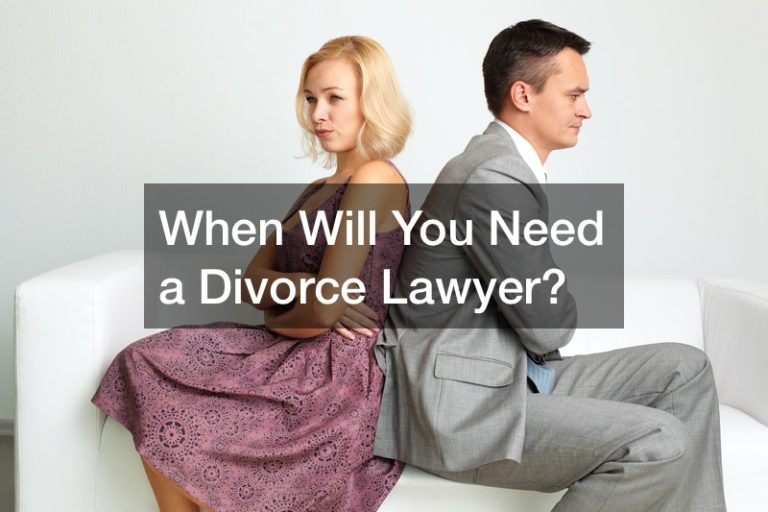 When Will You Need a Divorce Lawyer?