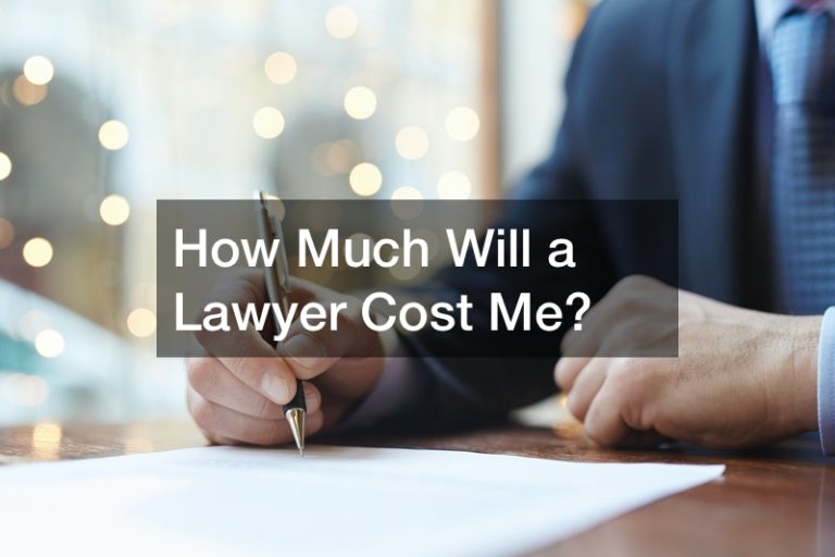 How Much Will a Lawyer Cost Me?