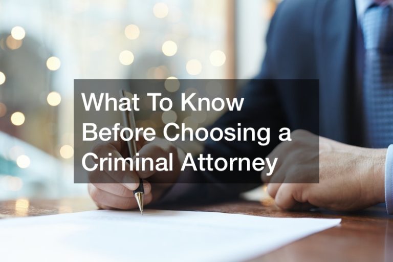 What To Know Before Choosing a Criminal Attorney