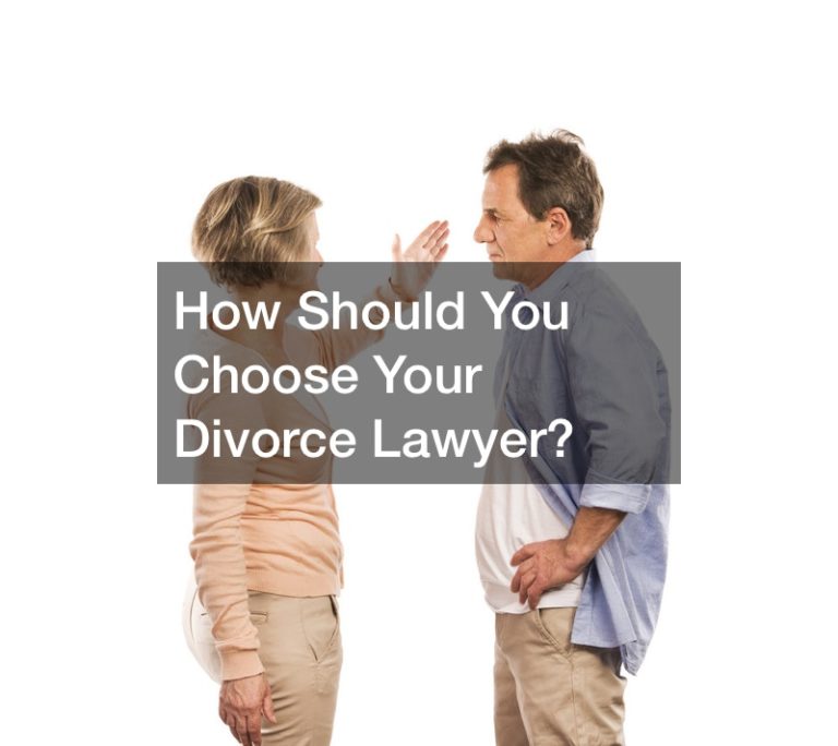 How Should You Choose Your Divorce Lawyer?