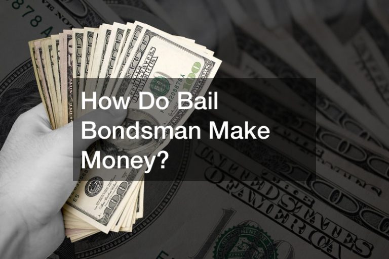 How Do Bail Bondsman Make Money?