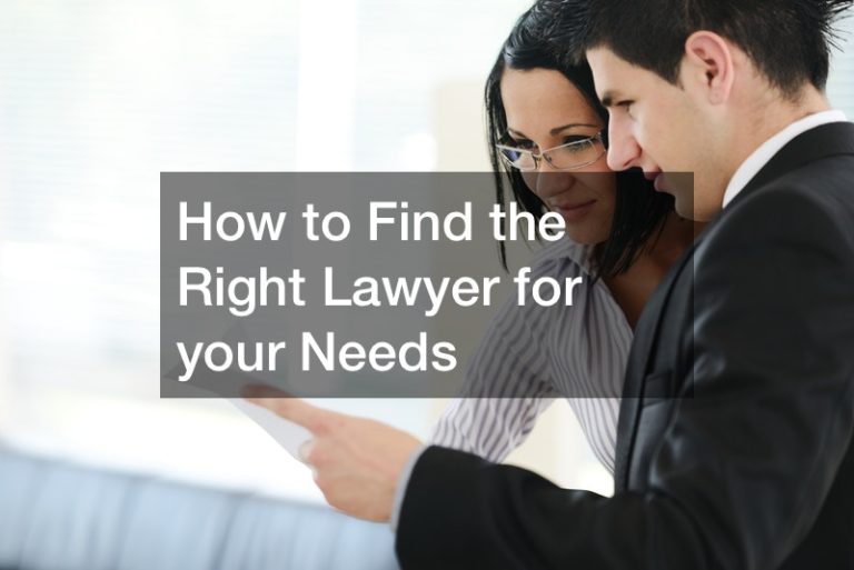 How to Find the Right Lawyer for your Needs