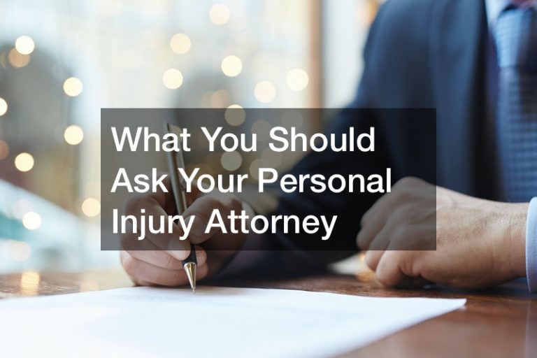 What You Should Ask Your Personal Injury Attorney