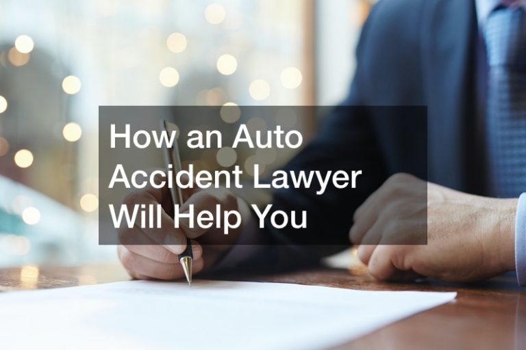 How an Auto Accident Lawyer Will Help You