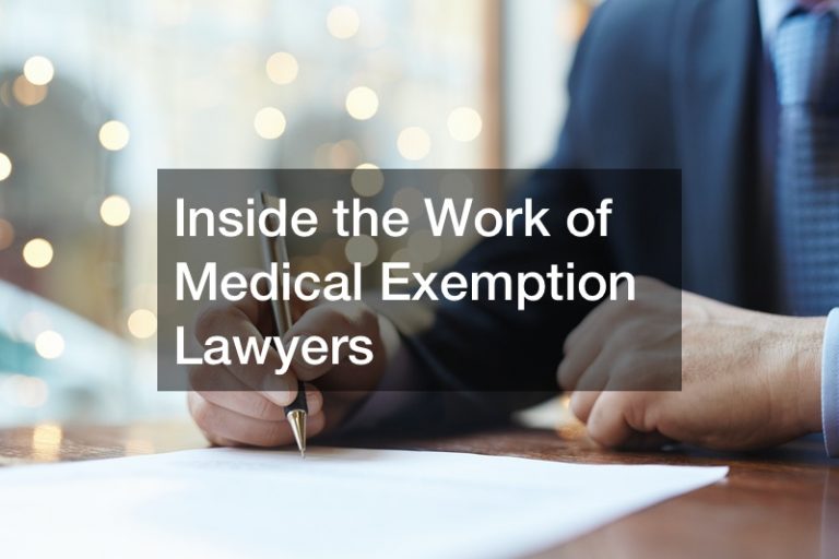 Inside the Work of Medical Exemption Lawyers