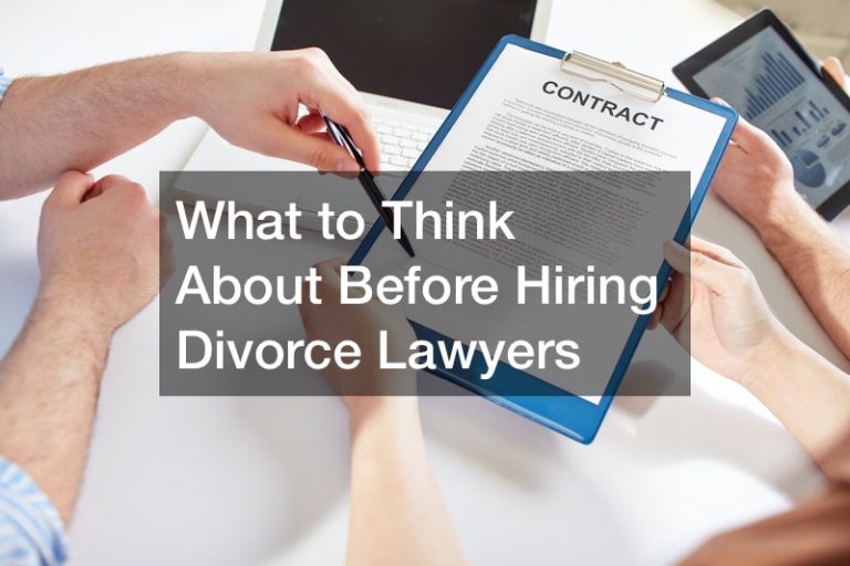 What to Think About Before Hiring Divorce Lawyers