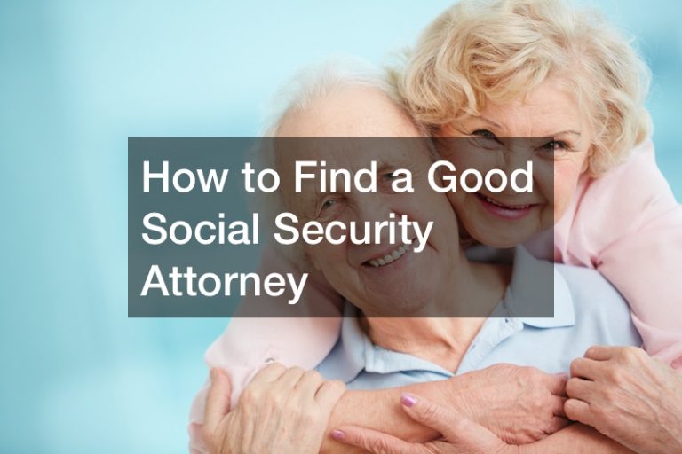 How to Find a Good Social Security Attorney