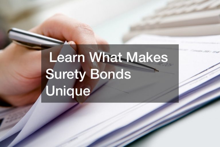 Learn What Makes Surety Bonds Unique