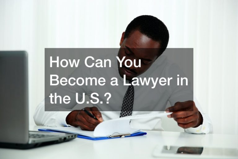 How Can You Become a Lawyer in the U.S.?