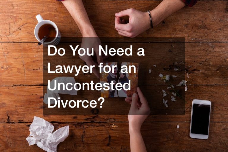 Do You Need a Lawyer for an Uncontested Divorce?