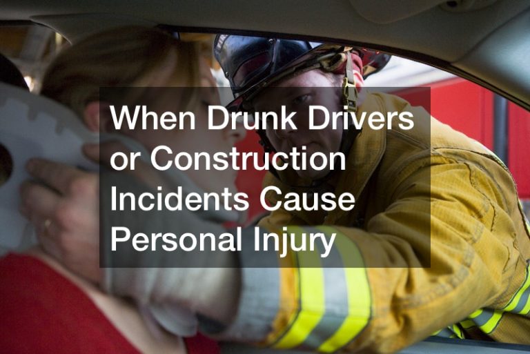 When Drunk Drivers or Construction Incidents Cause Personal Injury