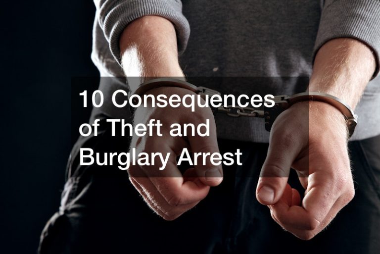 10 Consequences of Theft and Burglary Arrest