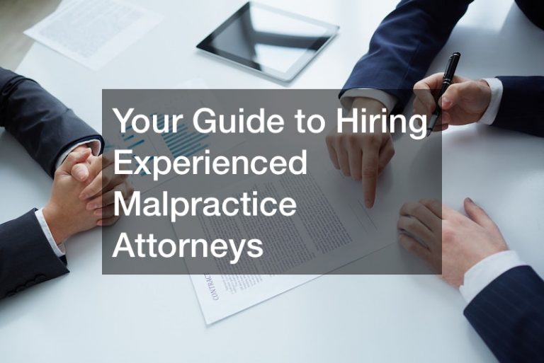 Your Guide to Hiring Experienced Malpractice Attorneys