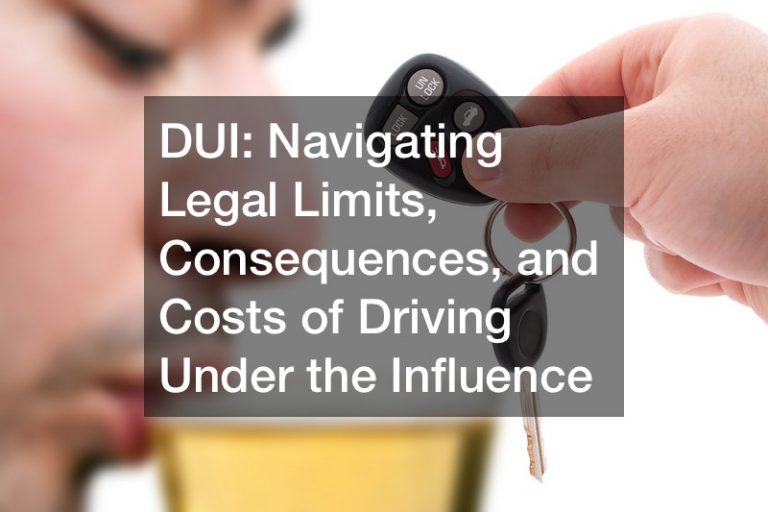 DUI Unveiled  Navigating Legal Limits, Consequences, and Costs of Driving Under the Influence