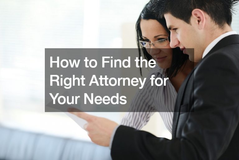 How to Find the Right Attorney for Your Needs