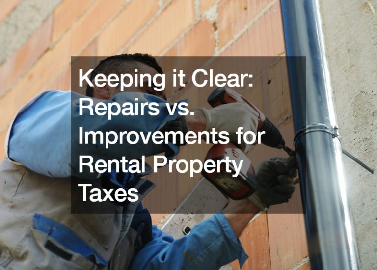 Keeping it Clear  Repairs vs. Improvements for Rental Property Taxes