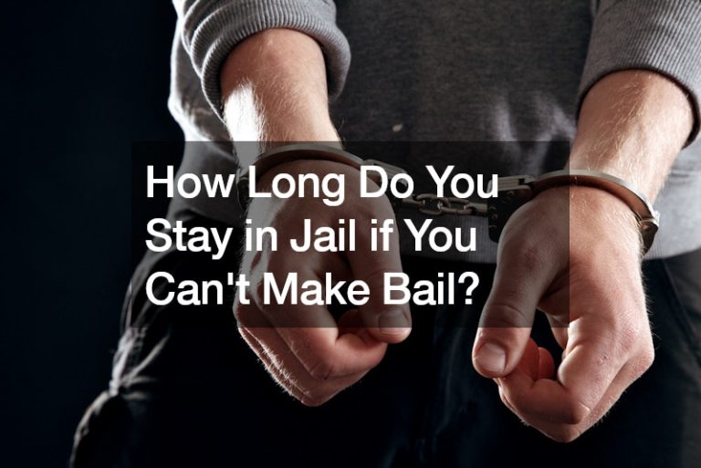 How Long Do You Stay in Jail if You Can’t Make Bail