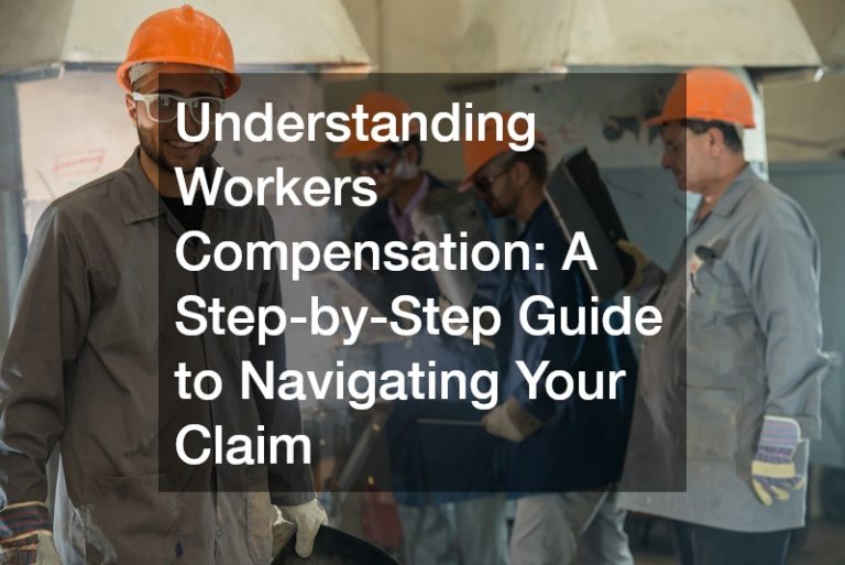 Understanding Workers Compensation  A Step-by-Step Guide to Navigating Your Claim