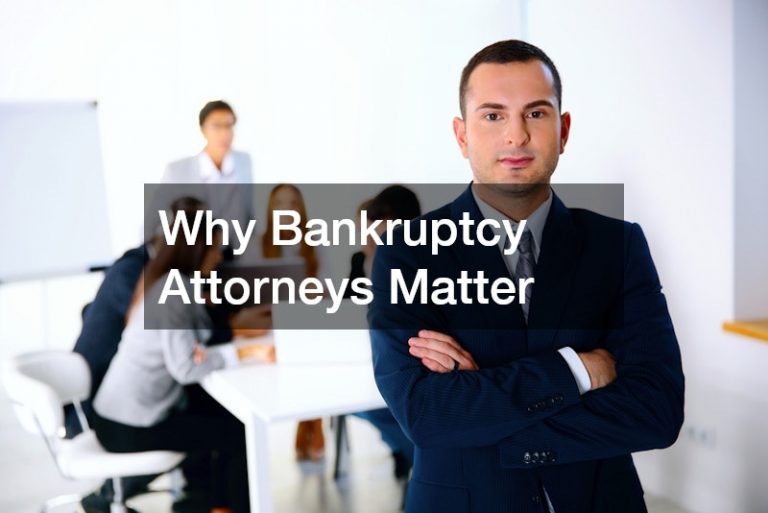 Why Bankruptcy Attorneys Matter