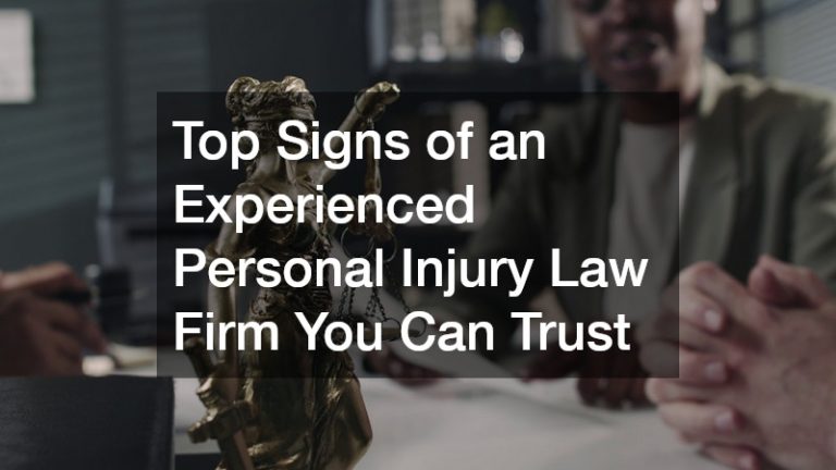Top Signs of an Experienced Personal Injury Law Firm You Can Trust