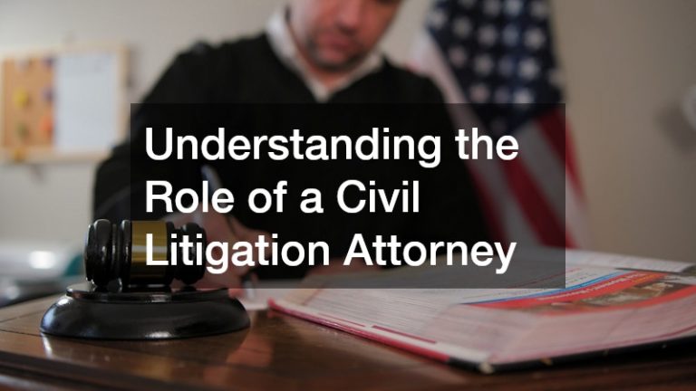 Understanding the Role of a Civil Litigation Attorney