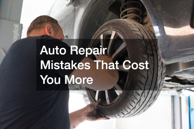 Auto Repair Mistakes That Cost You More