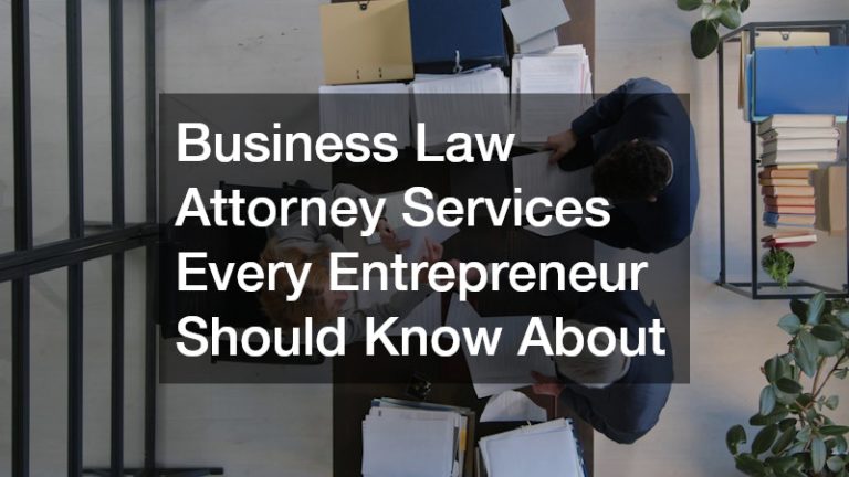 Business Law Attorney Services Every Entrepreneur Should Know About