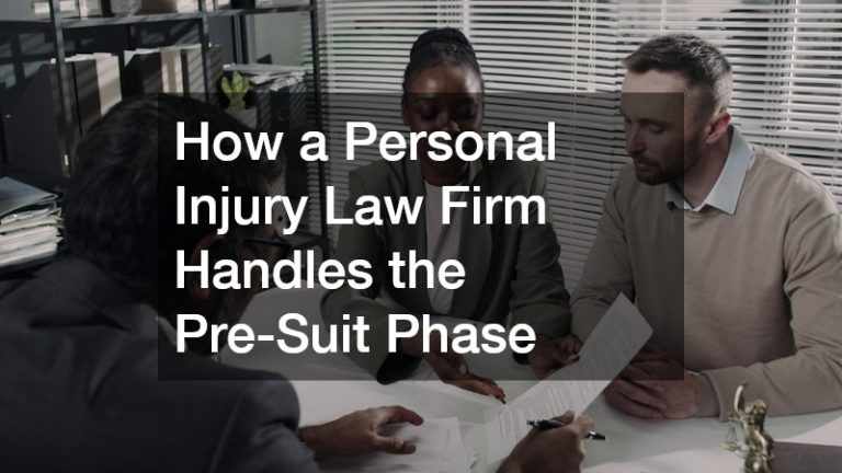 How a Personal Injury Law Firm Handles the Pre-Suit Phase